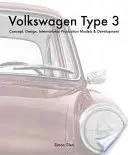 Volkswagen Typ 3: Konzept, Design, internationale Produktionsmodelle und Entwicklung - Volkswagen Type 3: Concept, Design, International Production Models & Development