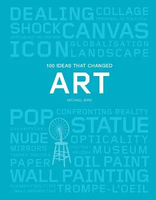 100 Ideen, die die Kunst veränderten: (Ein kompaktes Nachschlagewerk über die Kräfte, die die Weltkunst geformt haben) - 100 Ideas That Changed Art: (A Concise Resource Covering the Forces That Have Shaped World Art)