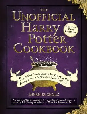 Das inoffizielle Harry-Potter-Kochbuch: Von Cauldron Cakes bis Knickerbocker Glory - mehr als 150 magische Rezepte für Zauberer und Nicht-Zauberer gleichermaßen - The Unofficial Harry Potter Cookbook: From Cauldron Cakes to Knickerbocker Glory--More Than 150 Magical Recipes for Wizards and Non-Wizards Alike