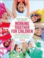 Gemeinsam für Kinder arbeiten: Eine kritische Einführung in die agenturübergreifende Arbeit - Working Together for Children: A Critical Introduction to Multi-Agency Working