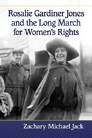 Rosalie Gardiner Jones und der lange Marsch für die Rechte der Frauen - Rosalie Gardiner Jones and the Long March for Women's Rights