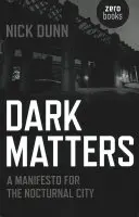 Dunkle Angelegenheiten: Ein Manifest für die nächtliche Stadt - Dark Matters: A Manifesto for the Nocturnal City