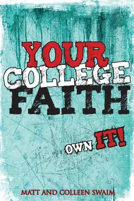 Dein College-Glaube: Besitze ihn! - Your College Faith: Own It!
