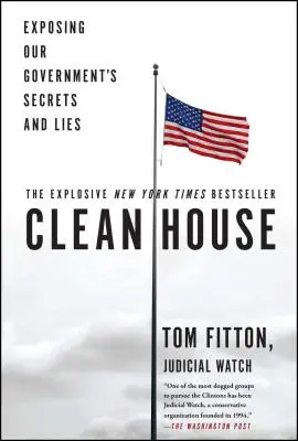 Sauberes Haus: Die Entlarvung der Geheimnisse und Lügen unserer Regierung - Clean House: Exposing Our Government's Secrets and Lies