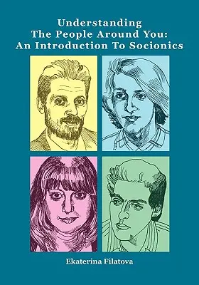 Die Menschen um Sie herum verstehen: Eine Einführung in die Sozionik - Understanding the People Around You: An Introduction to Socionics