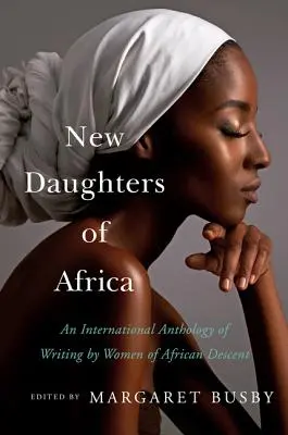 Neue Töchter Afrikas: Eine internationale Anthologie mit Texten von Frauen afrikanischer Abstammung - New Daughters of Africa: An International Anthology of Writing by Women of African Descent