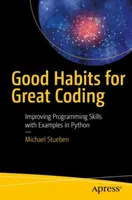 Gute Gewohnheiten für gutes Coding: Verbesserung der Programmierfähigkeiten mit Beispielen in Python - Good Habits for Great Coding: Improving Programming Skills with Examples in Python
