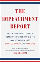 Der Impeachment-Bericht: Der Bericht des Geheimdienstausschusses des Repräsentantenhauses über seine Ermittlungen gegen Donald Trump und die Ukraine - The Impeachment Report: The House Intelligence Committee's Report on Its Investigation Into Donald Trump and Ukraine