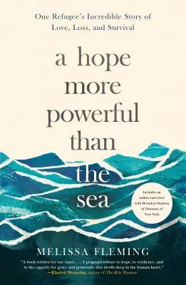 Eine Hoffnung, mächtiger als das Meer: Die unglaubliche Geschichte eines Flüchtlings von Liebe, Verlust und Überleben - A Hope More Powerful Than the Sea: One Refugee's Incredible Story of Love, Loss, and Survival