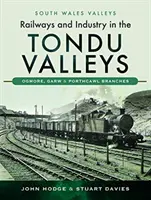 Eisenbahnen und Industrie in den Tondu-Tälern: Abzweigungen Ogmore, Garw und Porthcawl - Railways and Industry in the Tondu Valleys: Ogmore, Garw and Porthcawl Branches