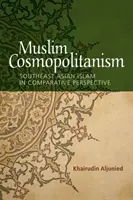 Muslimischer Kosmopolitismus: Der südostasiatische Islam in vergleichender Perspektive - Muslim Cosmopolitanism: Southeast Asian Islam in Comparative Perspective