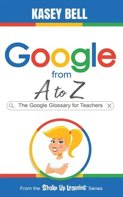 Google von A bis Z: Das Google-Glossar für Lehrkräfte - Google from A to Z: The Google Glossary for Teachers