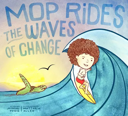 Mop Rides the Waves of Change: Die Geschichte von Mop Rides (Emotionsregulierung für Kinder, Rettet die Ozeane, Surfen für K Ids) - Mop Rides the Waves of Change: A Mop Rides Story (Emotional Regulation for Kids, Save the Oceans, Surfing for K Ids)