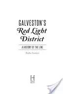 Das Rotlichtviertel von Galveston: Eine Geschichte des Viertels - Galveston's Red Light District: A History of the Line