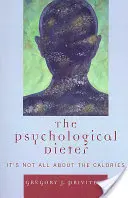 Der psychologische Dieter: Es geht nicht nur um die Kalorien - The Psychological Dieter: It's Not All About the Calories