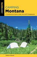 Camping Montana: Ein umfassender Führer zu öffentlichen Zelt- und Wohnmobilstellplätzen, 2. - Camping Montana: A Comprehensive Guide to Public Tent and RV Campgrounds, 2nd Edition