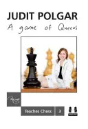 Ein Spiel der Königinnen: Judit Polgar lehrt Schach 3 - A Game of Queens: Judit Polgar Teaches Chess 3