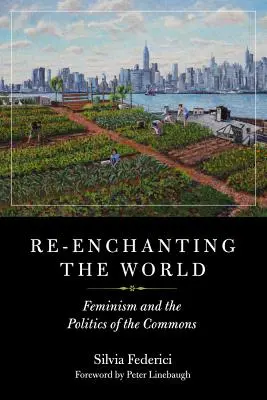 Die Wiederverzauberung der Welt: Feminismus und die Politik der Gemeingüter - Re-Enchanting the World: Feminism and the Politics of the Commons