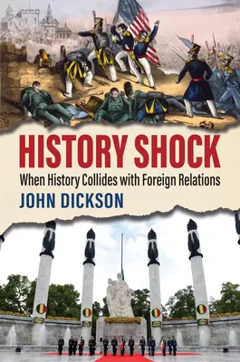 Geschichtsschock: Wenn Geschichte mit Außenbeziehungen kollidiert - History Shock: When History Collides with Foreign Relations