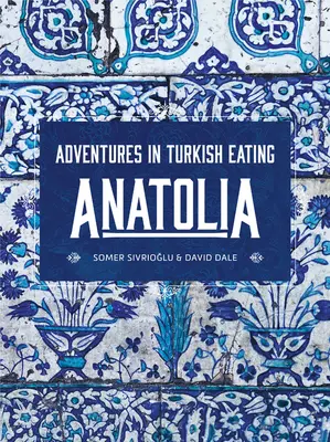 Anatolien: Türkische Essensabenteuer - Anatolia: Adventures in Turkish Eating