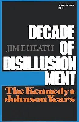 Jahrzehnt der Desillusionierung: Die Kennedy-Johnson-Jahre - Decade of Disillusionment: The Kennedy-Johnson Years