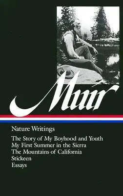 John Muir: Nature Writings (Loa #92): Die Geschichte meiner Kindheit und Jugend / Mein erster Sommer in der Sierra / Die Berge von Kalifornien / Stickeen / Ess - John Muir: Nature Writings (Loa #92): The Story of My Boyhood and Youth / My First Summer in the Sierra / The Mountains of California / Stickeen / Ess