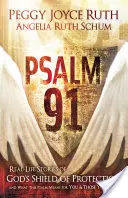 Psalm 91: Geschichten aus dem wahren Leben über Gottes Schutzschild und die Bedeutung dieses Psalms für Sie und Ihre Lieben - Psalm 91: Real-Life Stories of God's Shield of Protection and What This Psalm Means for You & Those You Love