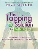 Tapping Solution for Pain Relief - Eine Schritt-für-Schritt-Anleitung zur Verringerung und Beseitigung von chronischen Schmerzen - Tapping Solution for Pain Relief - A Step-by-Step Guide to Reducing and Eliminating Chronic Pain