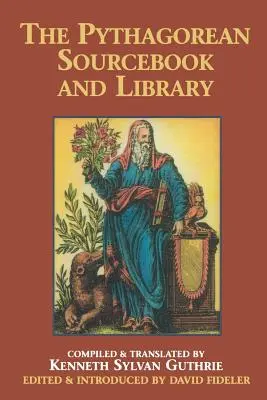 Das Pythagoräische Quellenbuch und Bibliothek: Eine Anthologie antiker Schriften, die sich auf Pythagoras und die pythagoreische Philosophie beziehen - The Pythagorean Sourcebook and Library: An Anthology of Ancient Writings Which Relate to Pythagoras and Pythagorean Philosophy