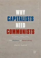 Warum Kapitalisten Kommunisten brauchen: Die Politik des Wohlstandes - Why Capitalists Need Communists: The Politics of Flourishing