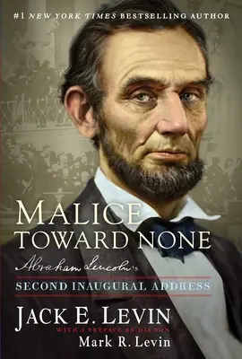 Böswilligkeit gegenüber niemandem: Abraham Lincolns zweite Amtseinführungsrede - Malice Toward None: Abraham Lincoln's Second Inaugural Address