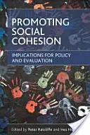 Förderung des sozialen Zusammenhalts: Implikationen für Politik und Evaluation - Promoting Social Cohesion: Implications for Policy and Evaluation