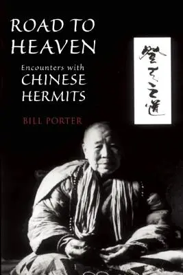 Der Weg zum Himmel: Begegnungen mit chinesischen Eremiten - Road to Heaven: Encounters with Chinese Hermits