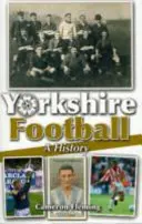 Yorkshire Football - Eine Geschichte - Yorkshire Football - A History