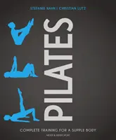 Pilates: Das komplette Training für einen geschmeidigen Körper - Pilates: Complete Training for a Supple Body