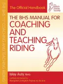 Das BHS-Handbuch für Coaching und Unterricht im Reiten - The BHS Manual for Coaching and Teaching Riding