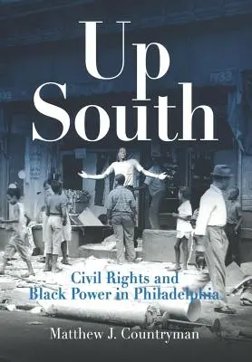Up South: Bürgerrechte und Black Power in Philadelphia - Up South: Civil Rights and Black Power in Philadelphia