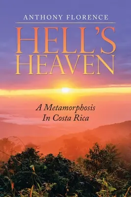 Der Himmel der Hölle: Eine Verwandlung in Costa Rica - Hell's Heaven: A Metamorphosis in Costa Rica