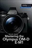 Beherrschung der Olympus Om-D E-M1 - Mastering the Olympus Om-D E-M1