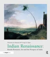 Indische Renaissance: Britische romantische Kunst und die Aussicht auf Indien - Indian Renaissance: British Romantic Art and the Prospect of India