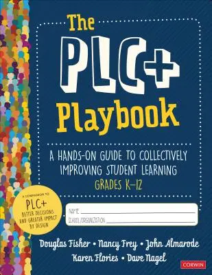 The Plc+ Playbook, Grades K-12: Ein praktischer Leitfaden zur kollektiven Verbesserung des Schülerlernens - The Plc+ Playbook, Grades K-12: A Hands-On Guide to Collectively Improving Student Learning