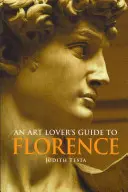 Ein Reiseführer für Kunstliebhaber in Florenz - An Art Lover's Guide to Florence