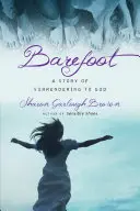 Barfuß: Eine Geschichte der Hingabe an Gott - Barefoot: A Story of Surrendering to God