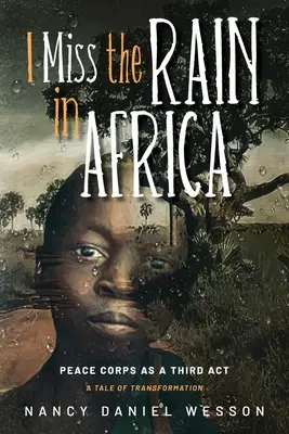 Ich vermisse den Regen in Afrika: Das Friedenskorps als dritter Akt - I Miss the Rain in Africa: Peace Corps as a Third Act