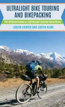 Ultraleichtes Radwandern und Bikepacking: Der ultimative Leitfaden für leichtgewichtige Fahrradabenteuer - Ultralight Bike Touring and Bikepacking: The Ultimate Guide to Lightweight Cycling Adventures
