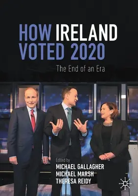 Wie Irland 2020 wählte: Das Ende einer Ära - How Ireland Voted 2020: The End of an Era