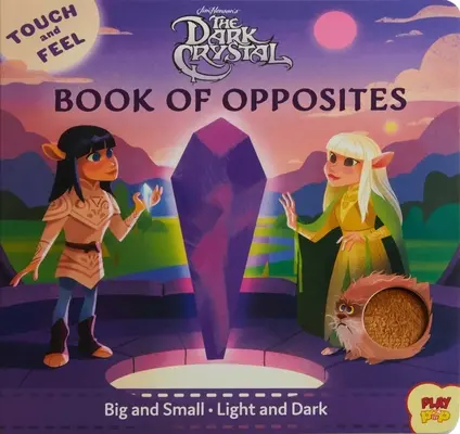 Der dunkle Kristall: Ein Buch der Gegensätze zum Anfassen und Fühlen - The Dark Crystal: Touch and Feel Book of Opposites