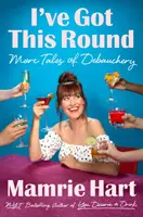 Ich habe die Runde gemacht: Weitere Geschichten der Ausschweifung - I've Got This Round: More Tales of Debauchery