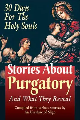 Geschichten über das Fegefeuer: Und was sie enthüllen - Stories about Purgatory: And What They Reveal