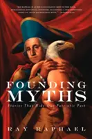 Gründungsmythen: Geschichten, die unsere patriotische Vergangenheit verbergen - Founding Myths: Stories That Hide Our Patriotic Past